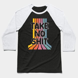 Take no shit Baseball T-Shirt